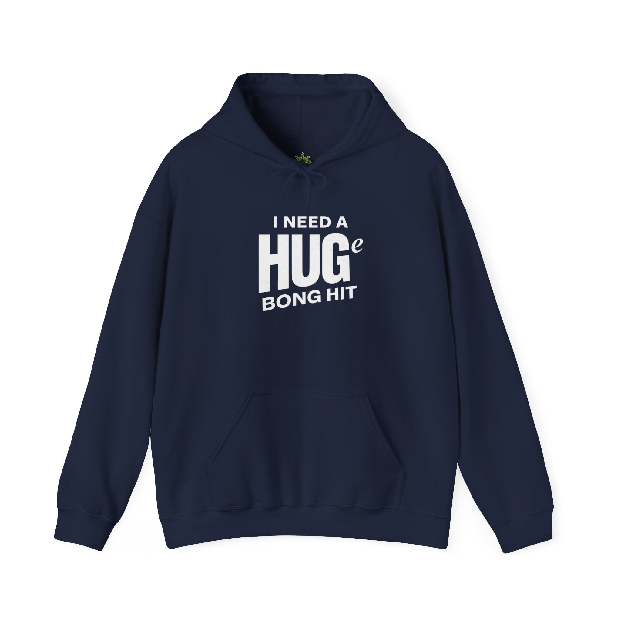 I Need A Huge Bong Hit Hoodie