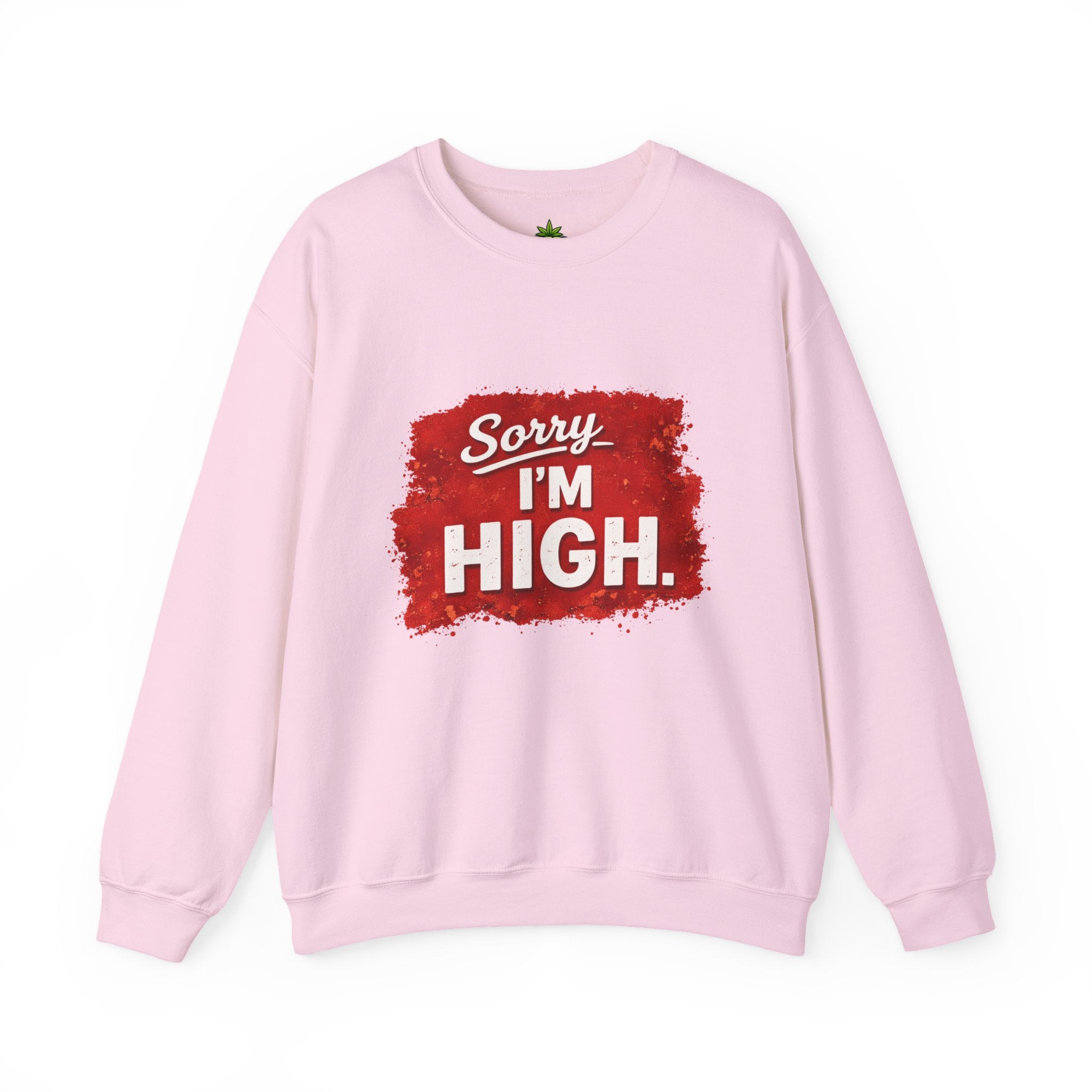 Srry I'm High Sweatshirt