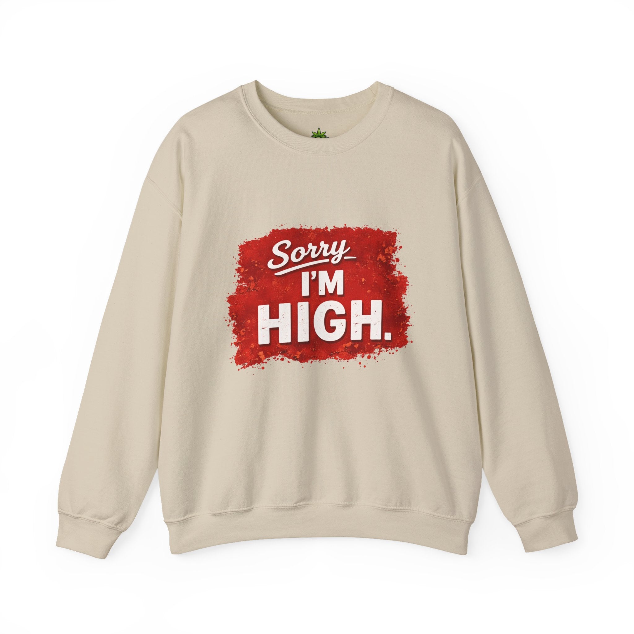 Srry I'm High Sweatshirt