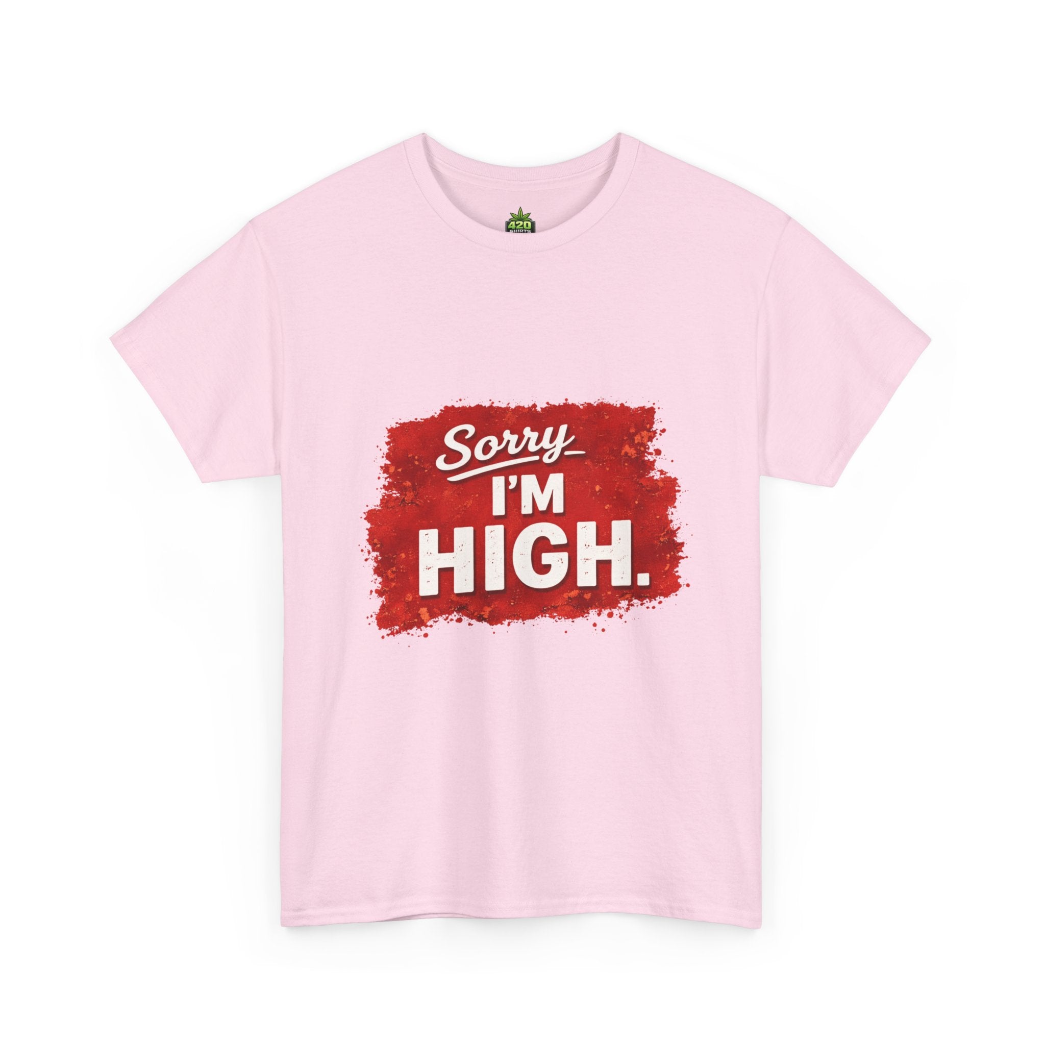 Srry I'm High T-Shirt