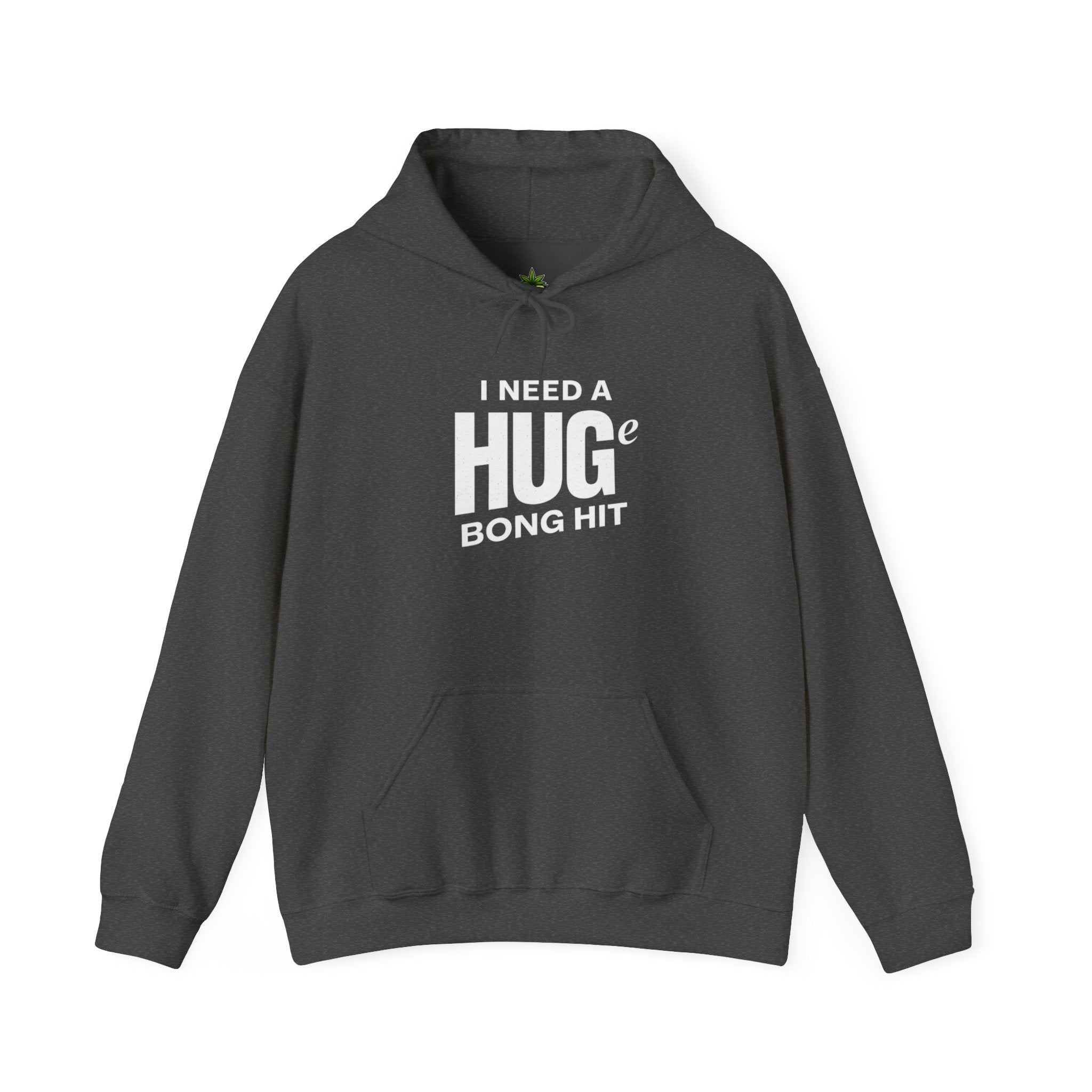 I Need A Huge Bong Hit Hoodie