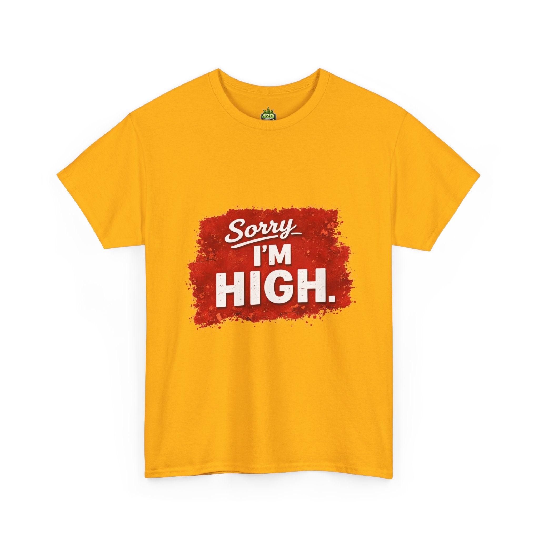 Srry I'm High T-Shirt