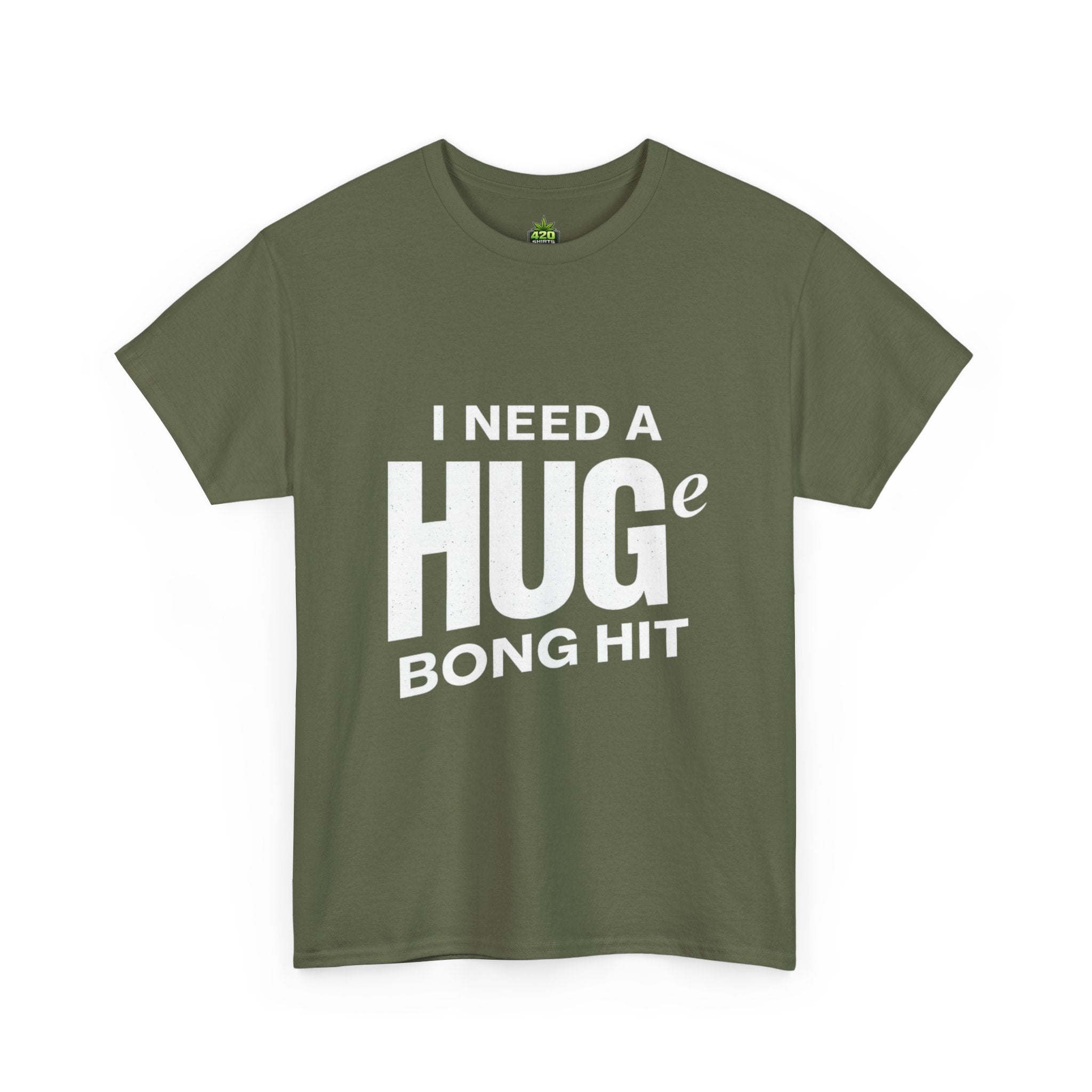 I Need A Huge Bong Hit T-Shirt