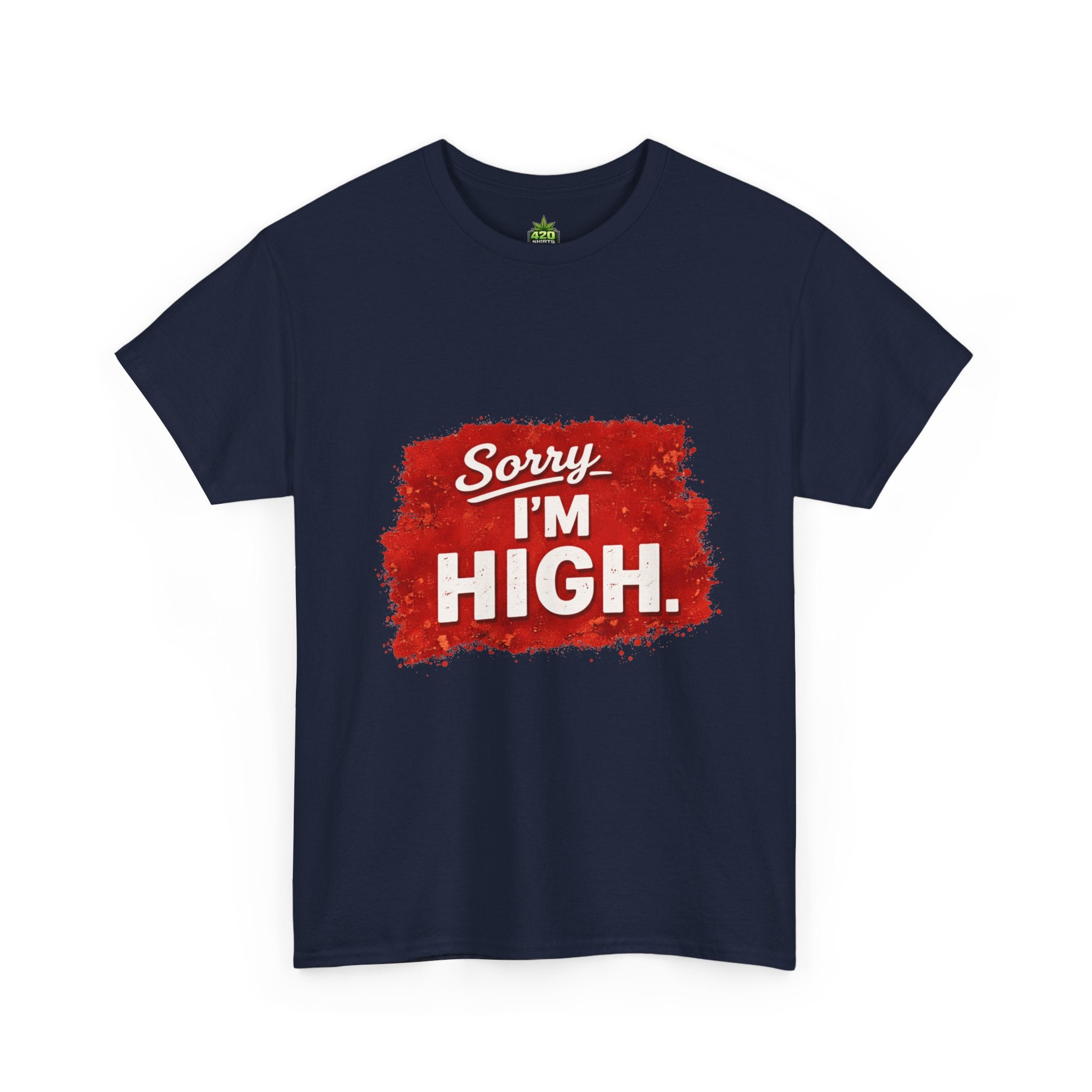 Srry I'm High T-Shirt