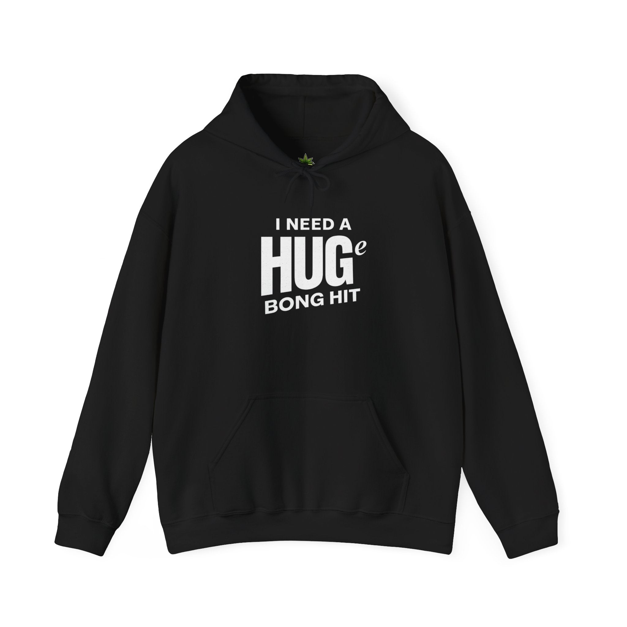 I Need A Huge Bong Hit Hoodie