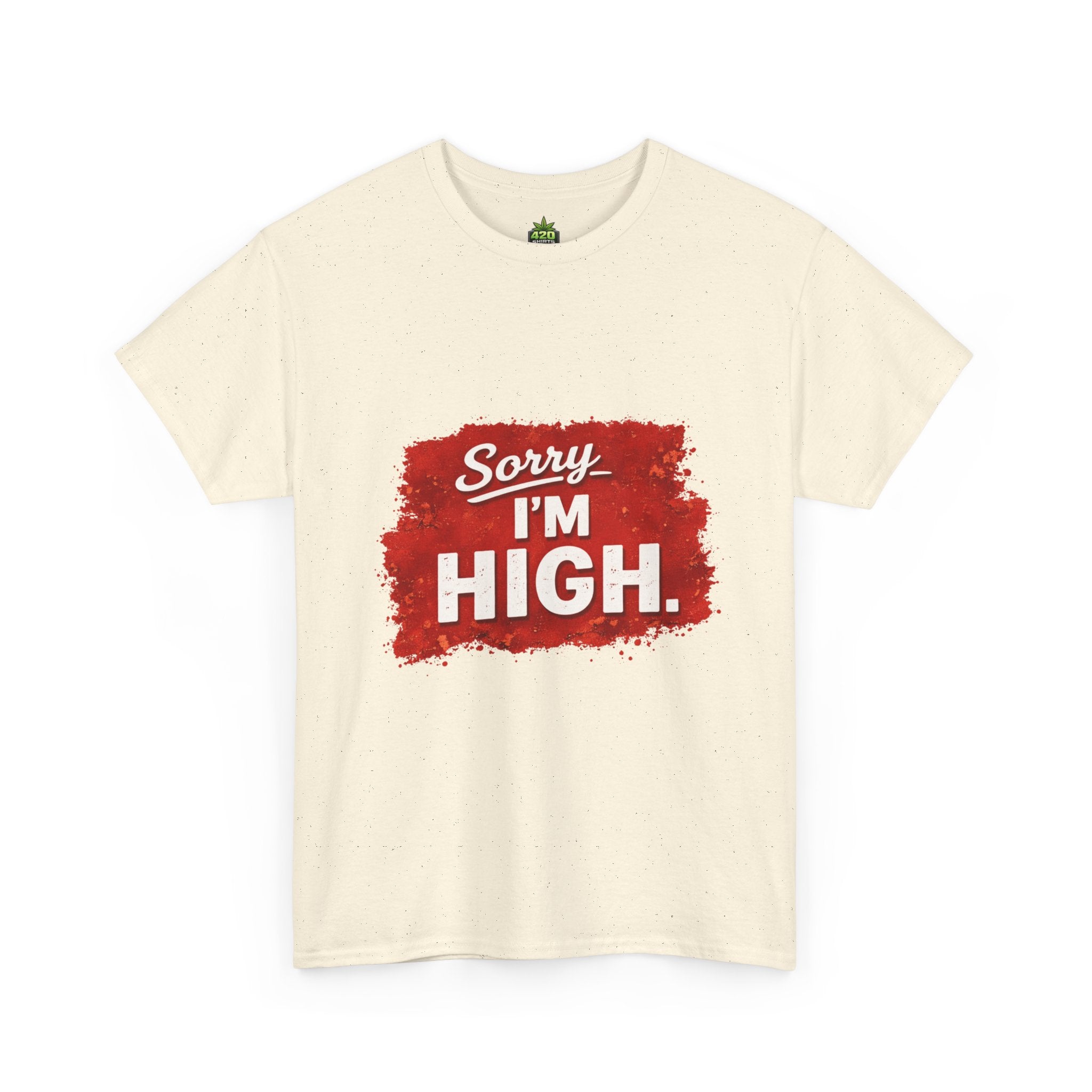 Srry I'm High T-Shirt