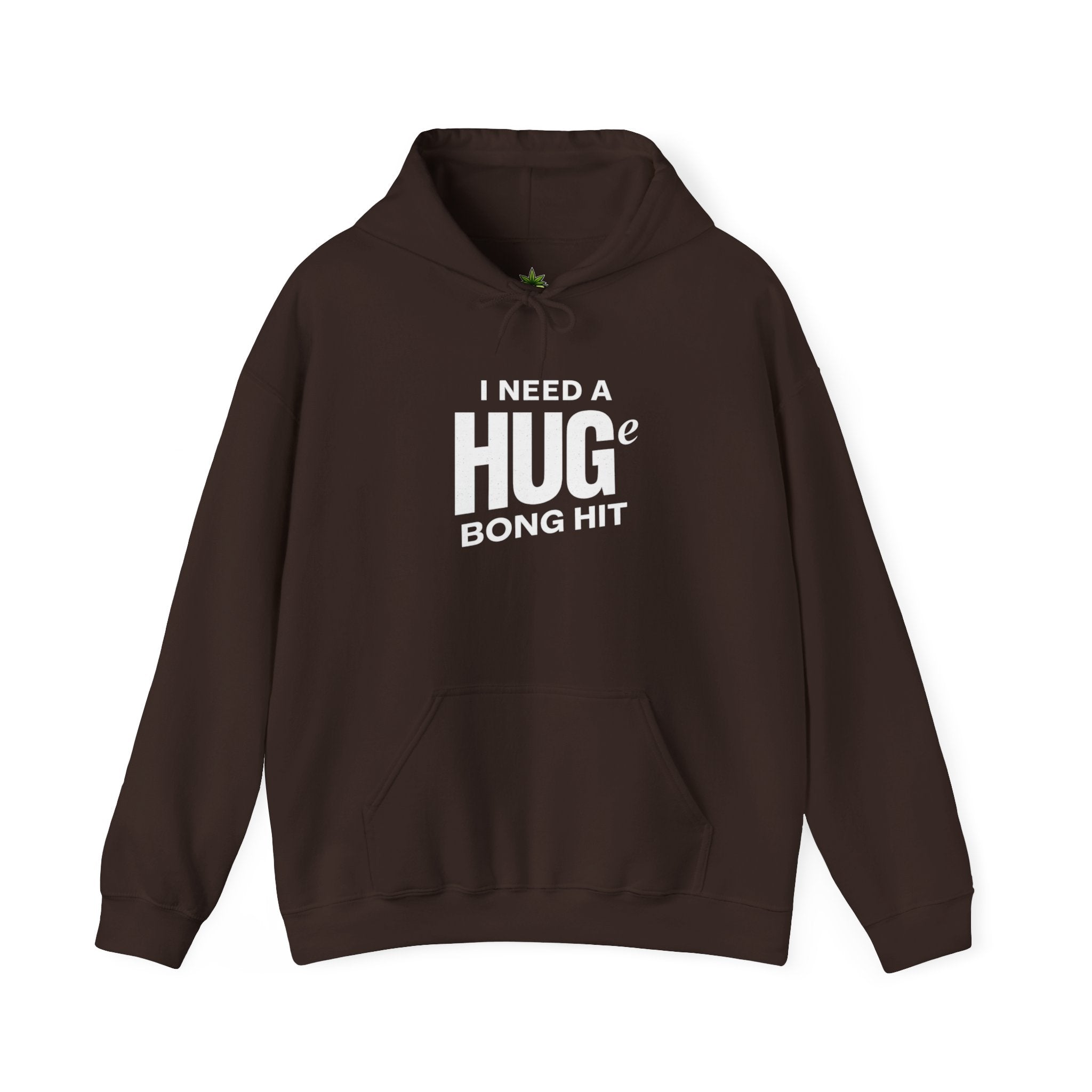 I Need A Huge Bong Hit Hoodie