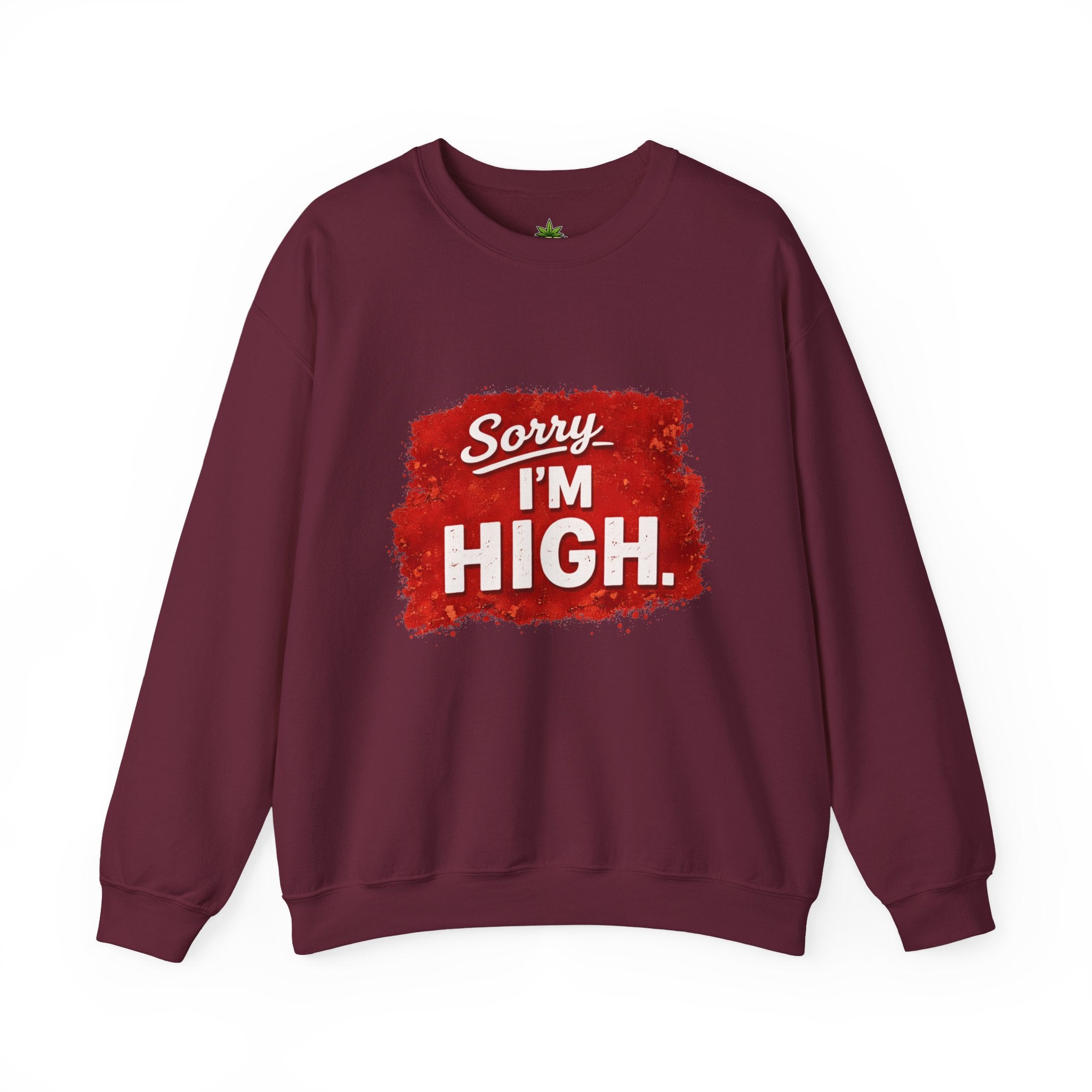 Srry I'm High Sweatshirt