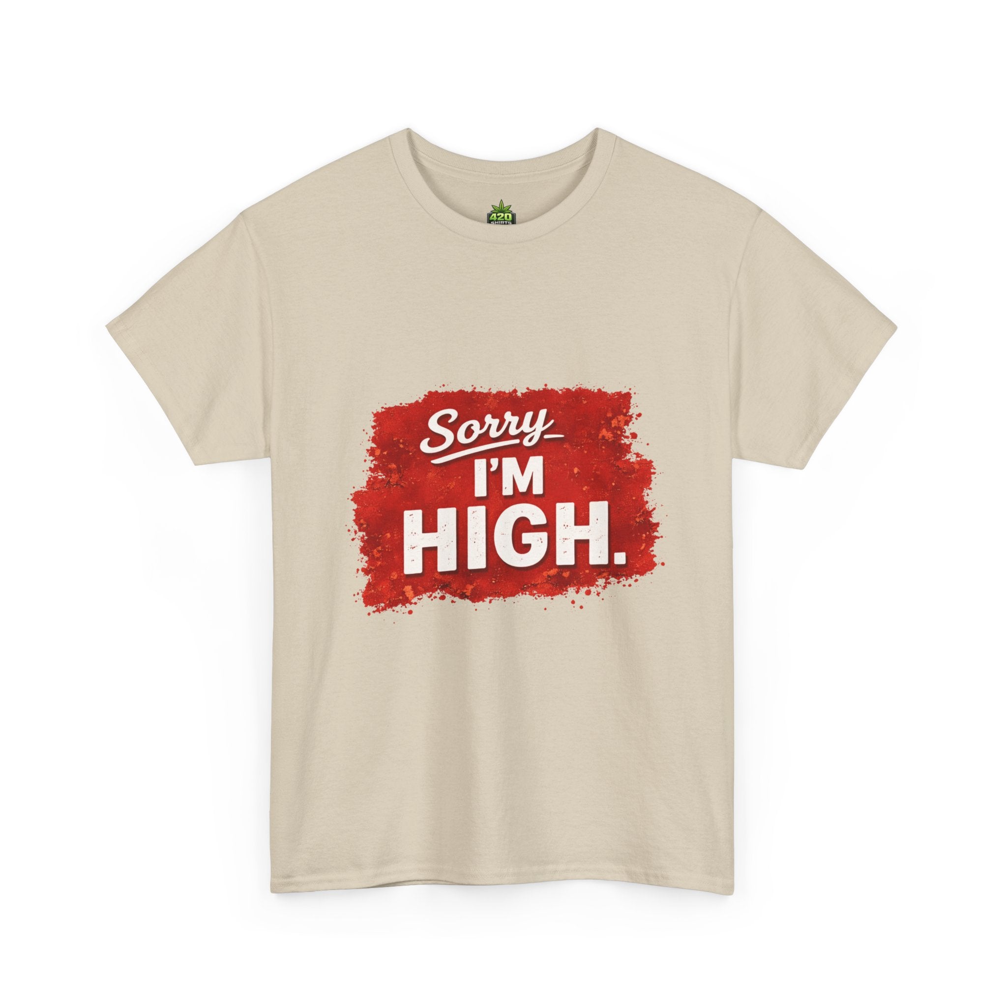 Srry I'm High T-Shirt