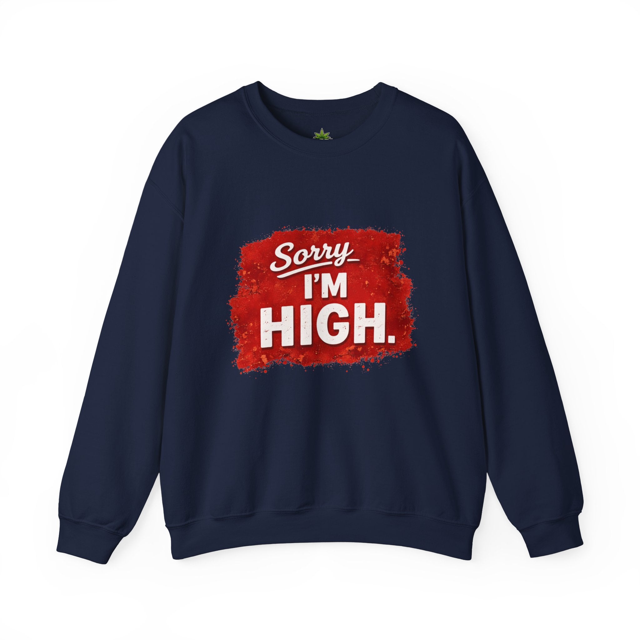 Srry I'm High Sweatshirt