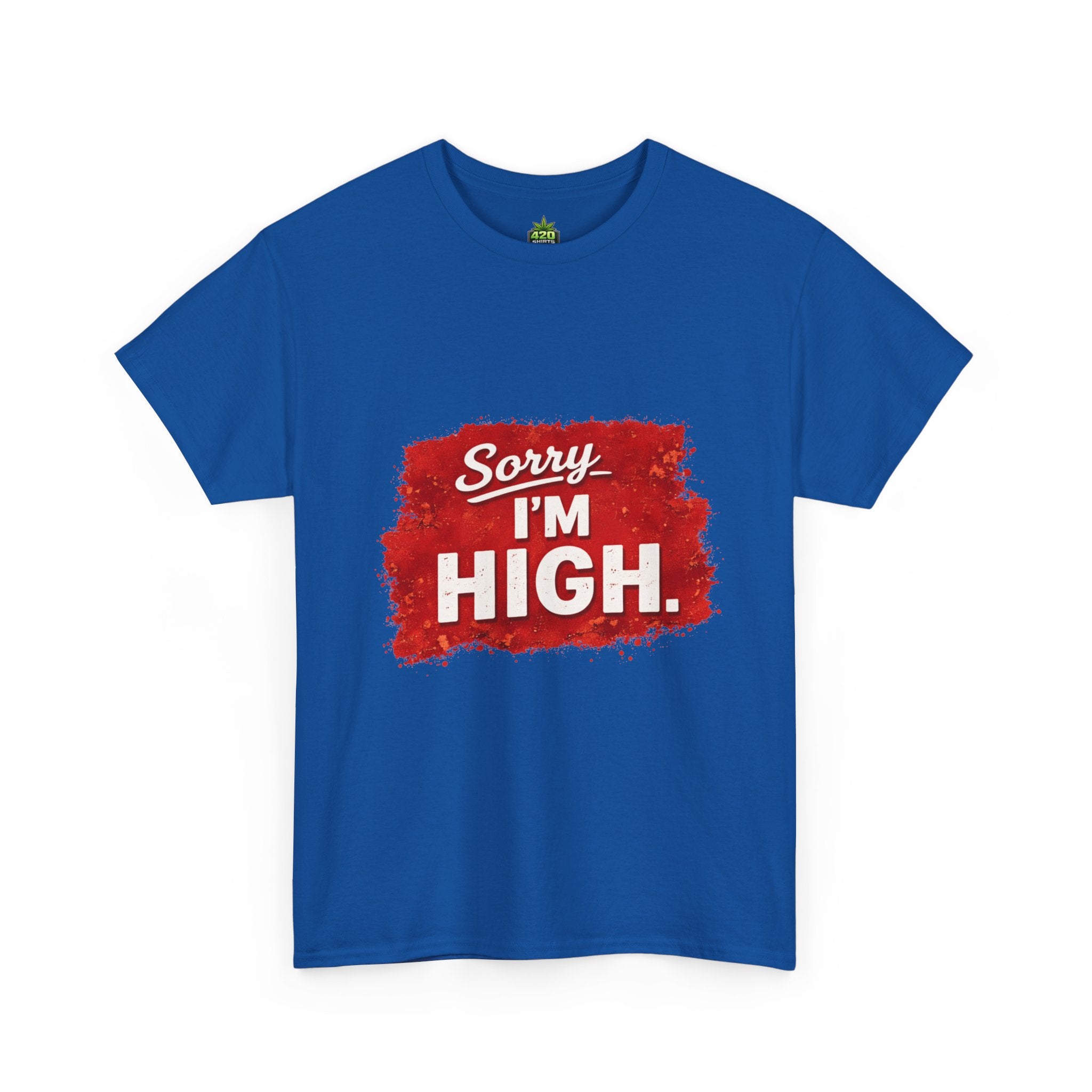 Srry I'm High T-Shirt