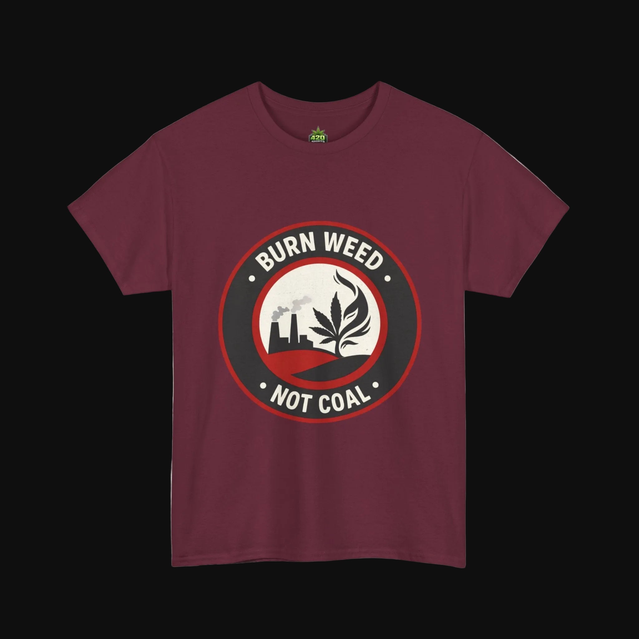 Burn Weed Not Coal T-Shirt