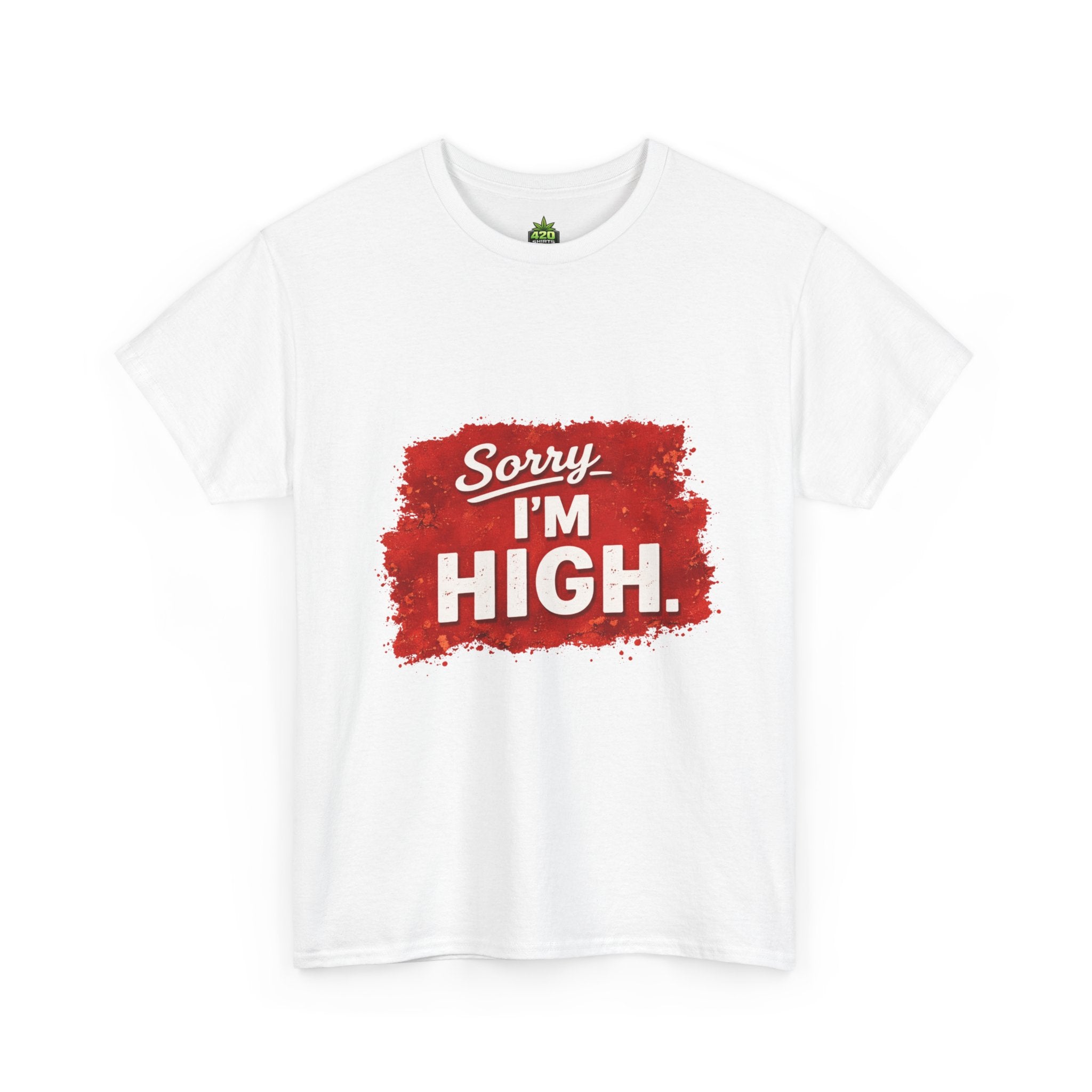 Srry I'm High T-Shirt