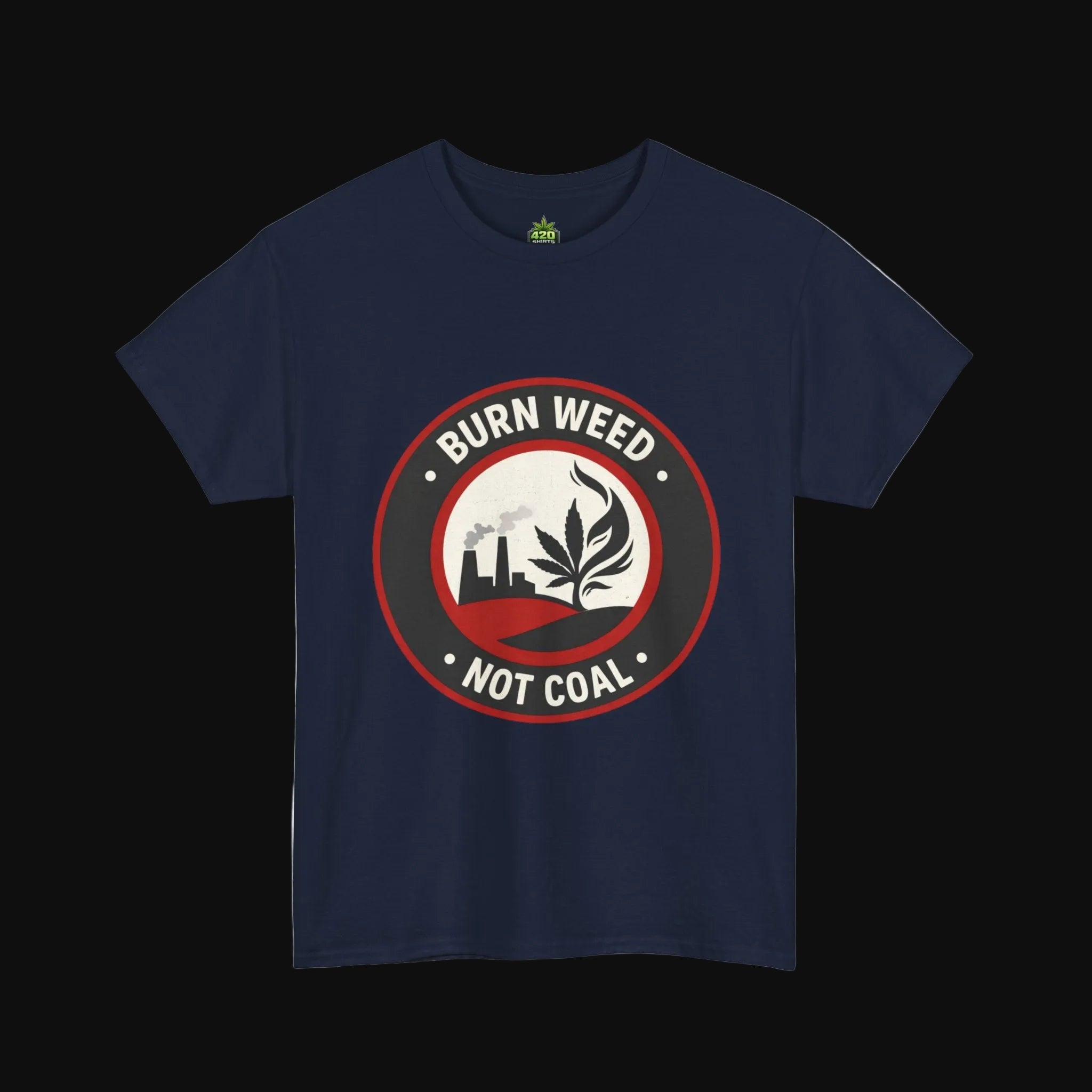 Burn Weed Not Coal T-Shirt