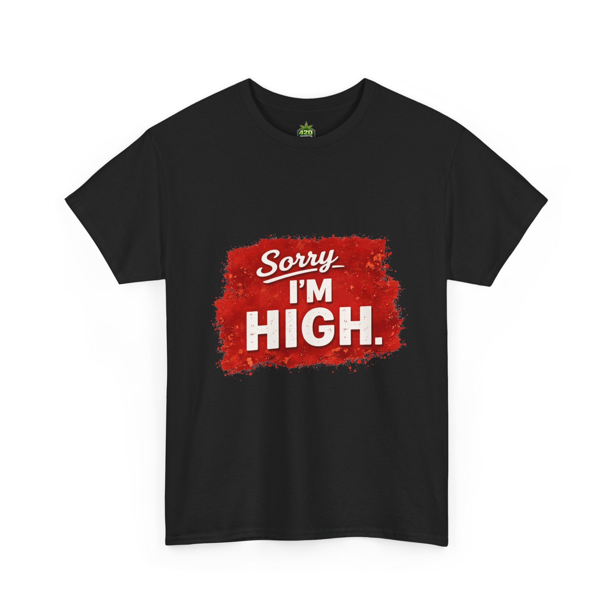 Srry I'm High T-Shirt