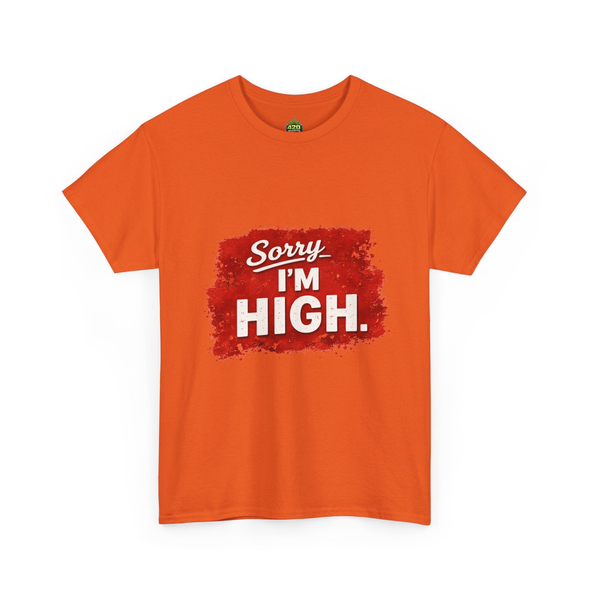 Srry I'm High T-Shirt