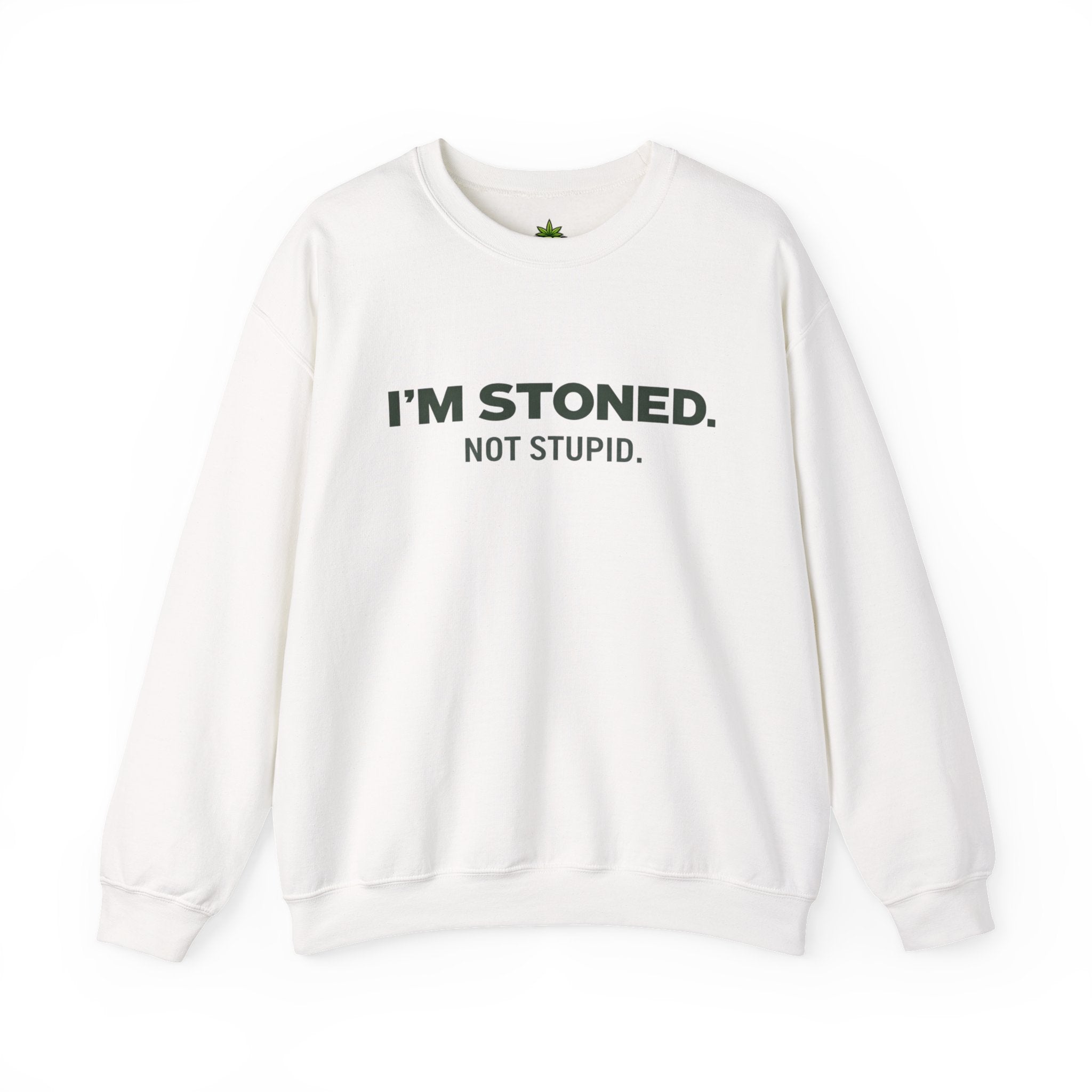 I'm Stoned not Stupid Sweatshirt