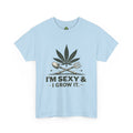I'm Sexy & I Grow It T-Shirt