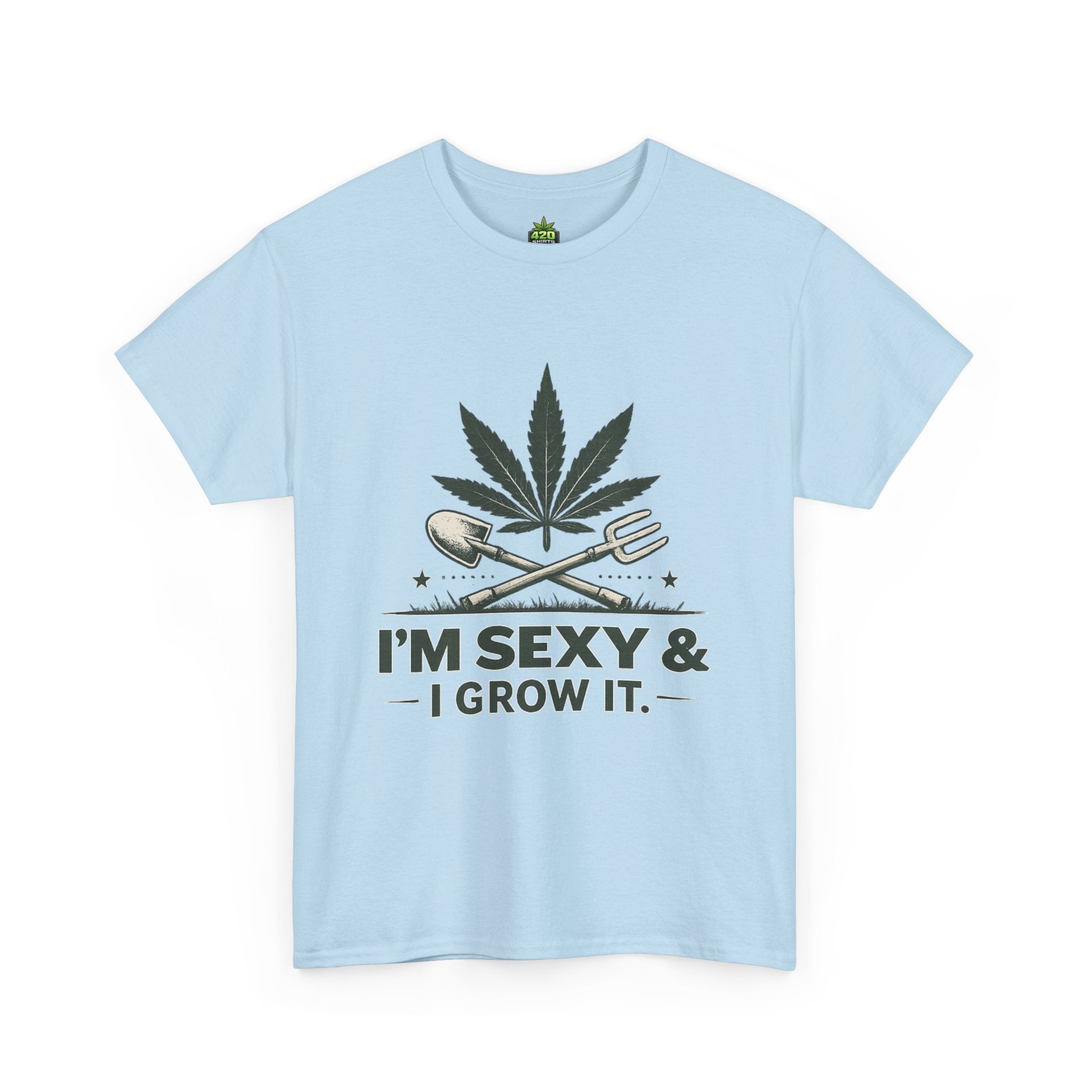 I'm Sexy & I Grow It T-Shirt