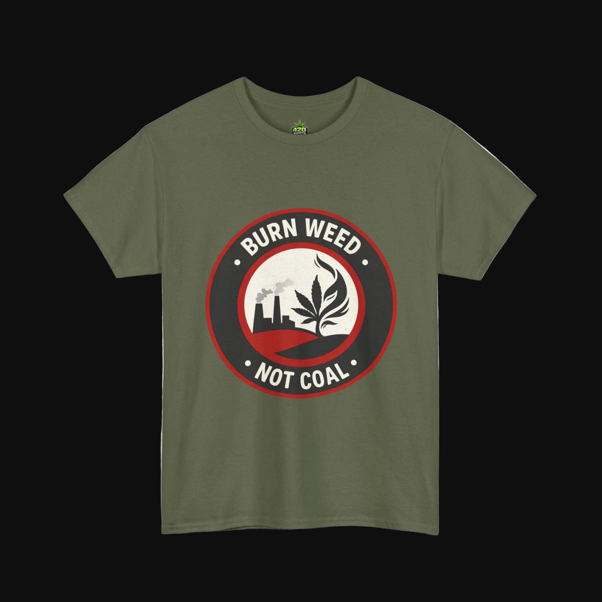 Burn Weed Not Coal T-Shirt