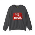 Srry I'm High Sweatshirt