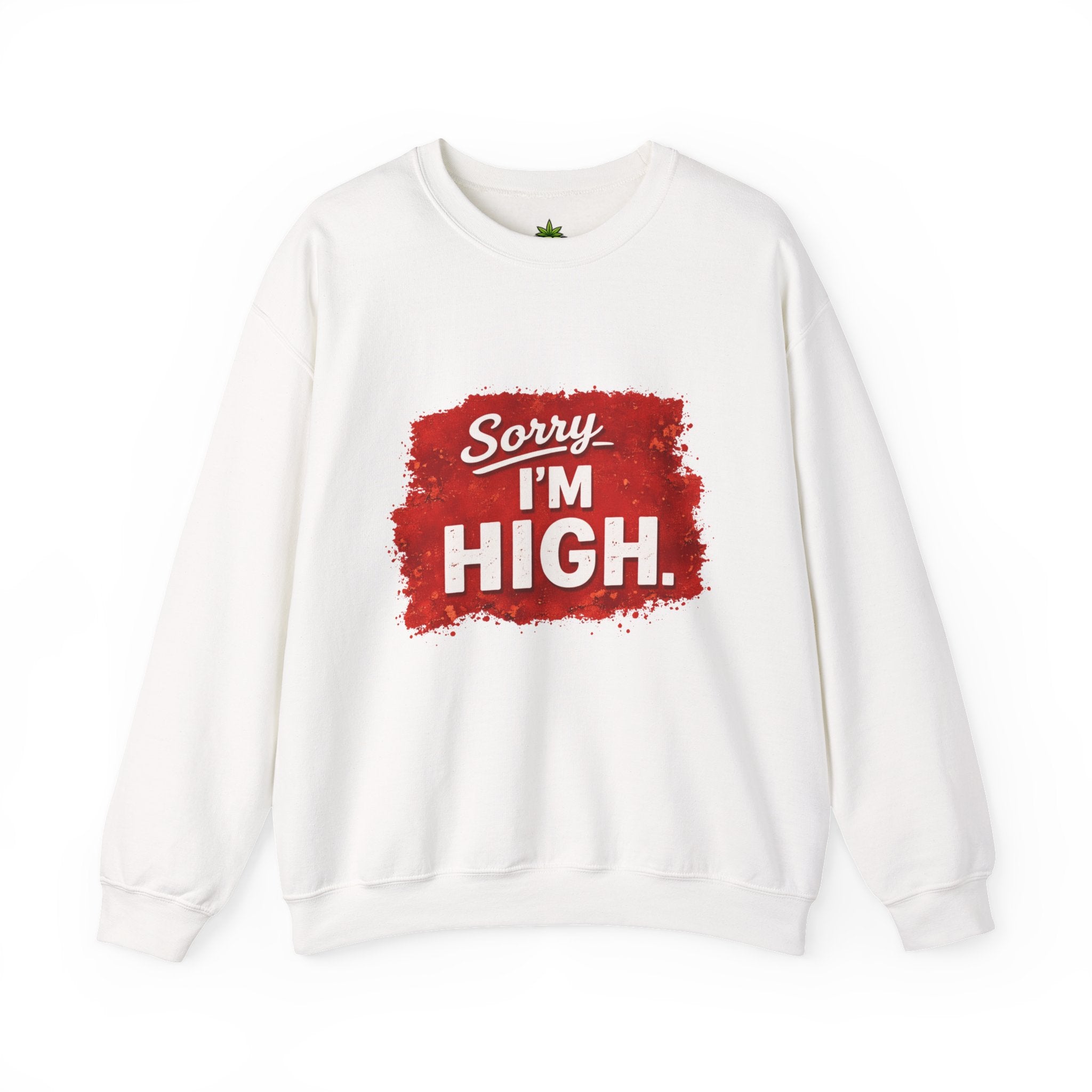 Srry I'm High Sweatshirt