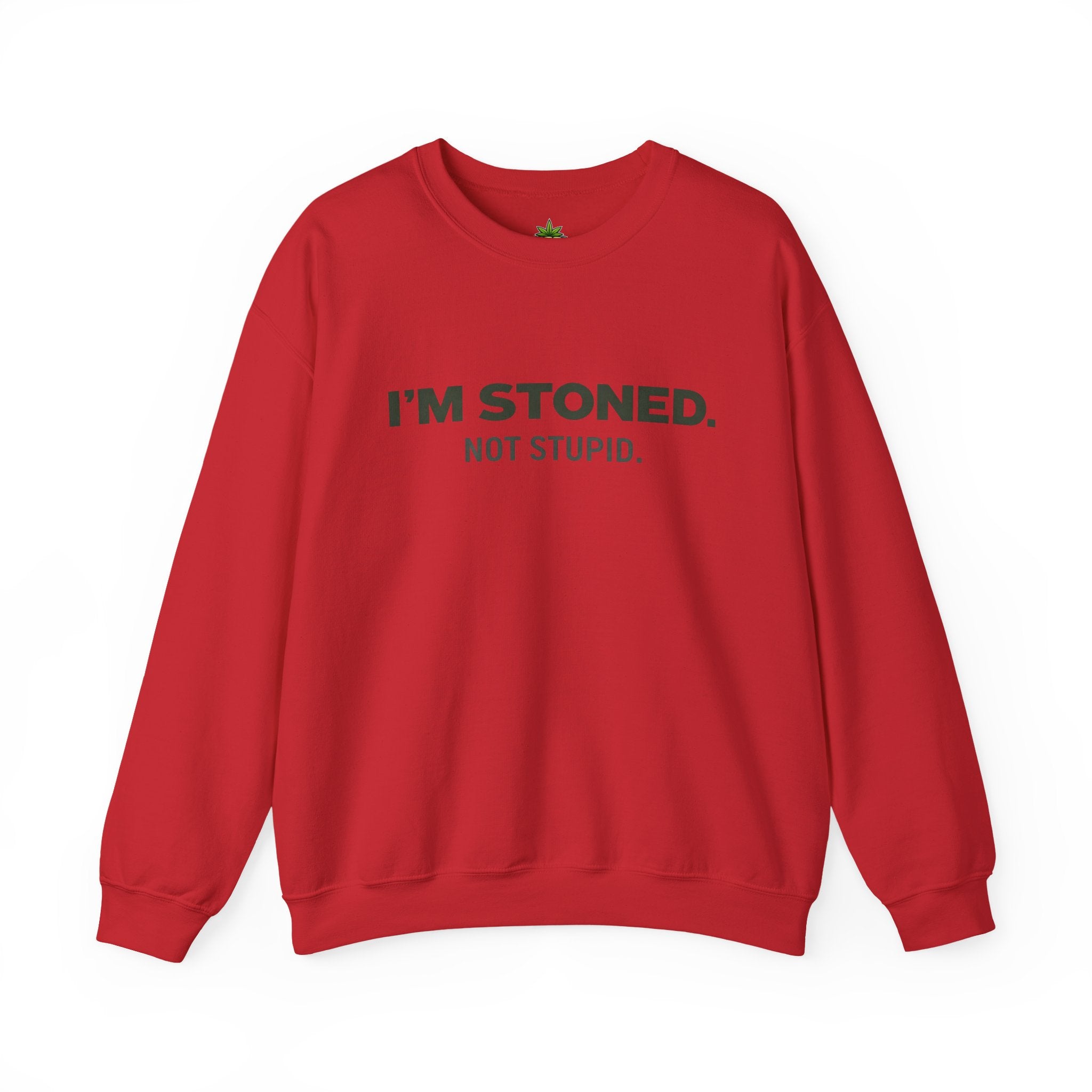 I'm Stoned not Stupid Sweatshirt