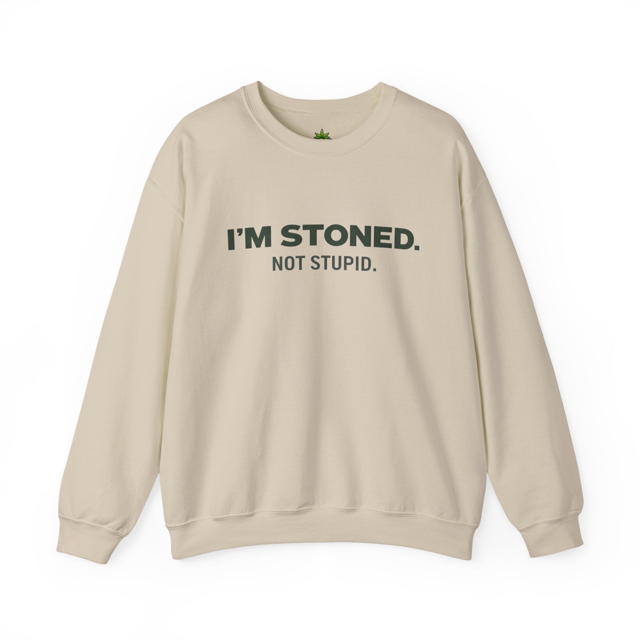 I'm Stoned not Stupid Sweatshirt