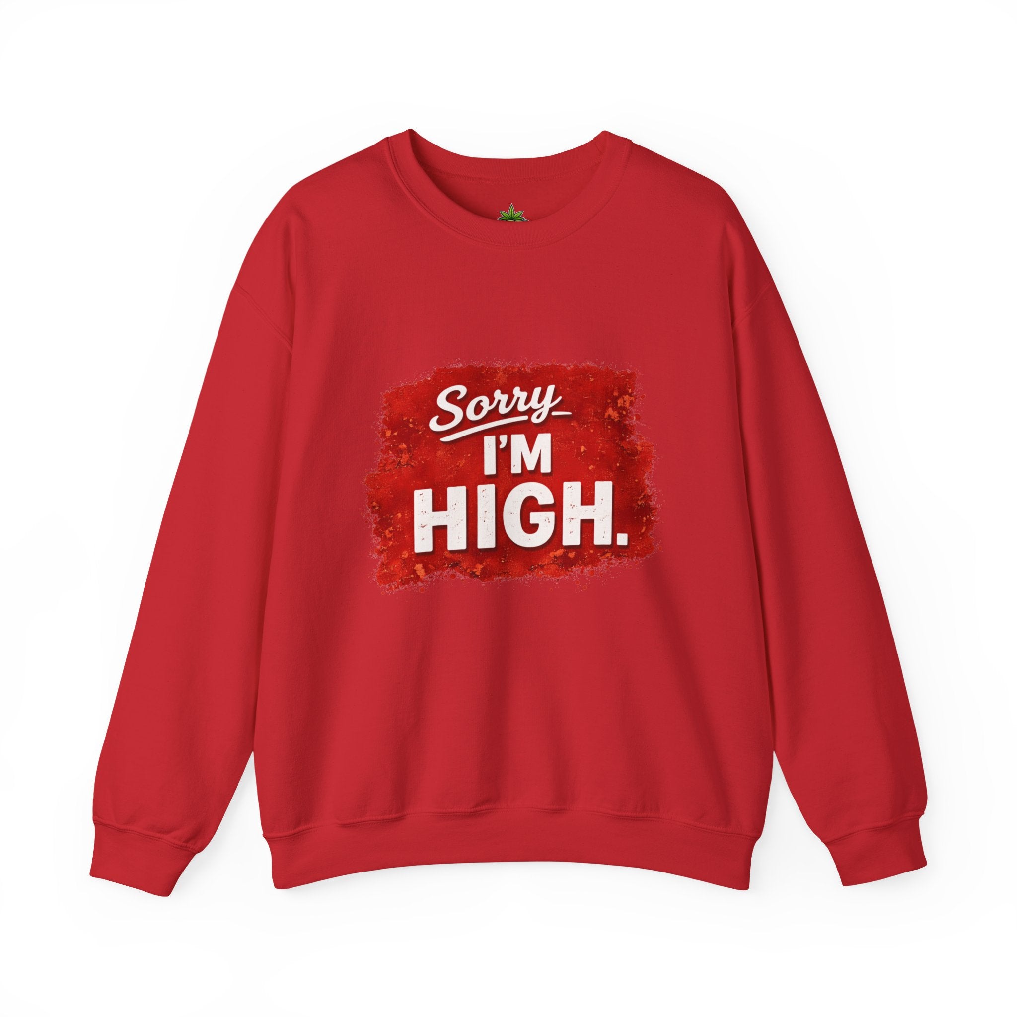 Srry I'm High Sweatshirt