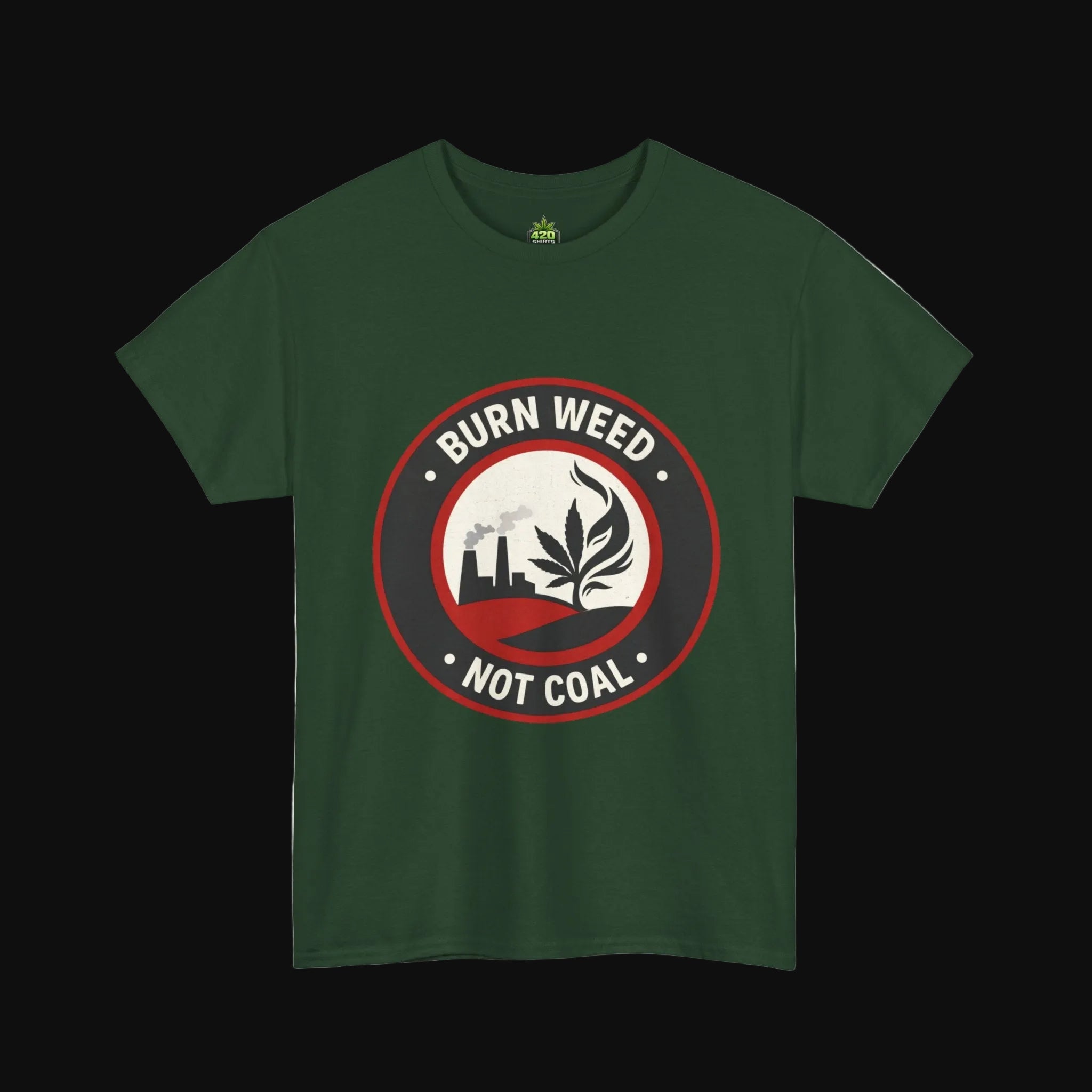 Burn Weed Not Coal T-Shirt
