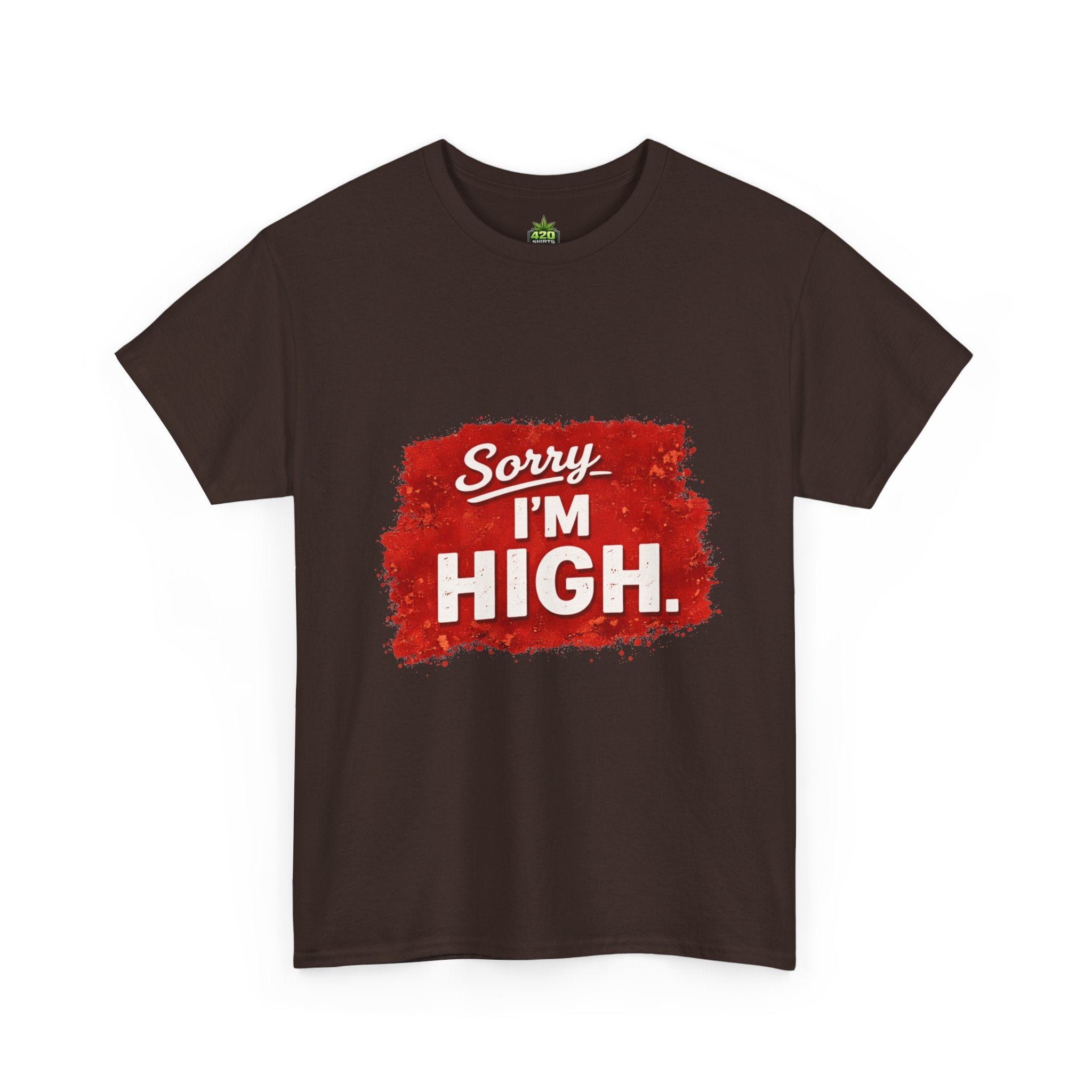 Srry I'm High T-Shirt