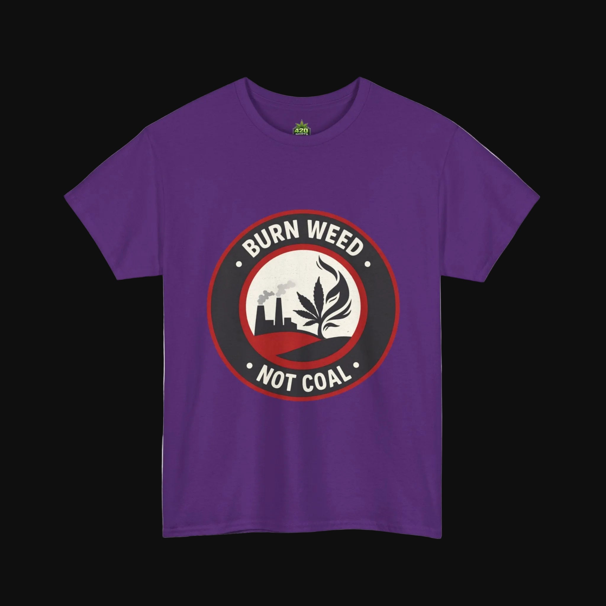 Burn Weed Not Coal T-Shirt
