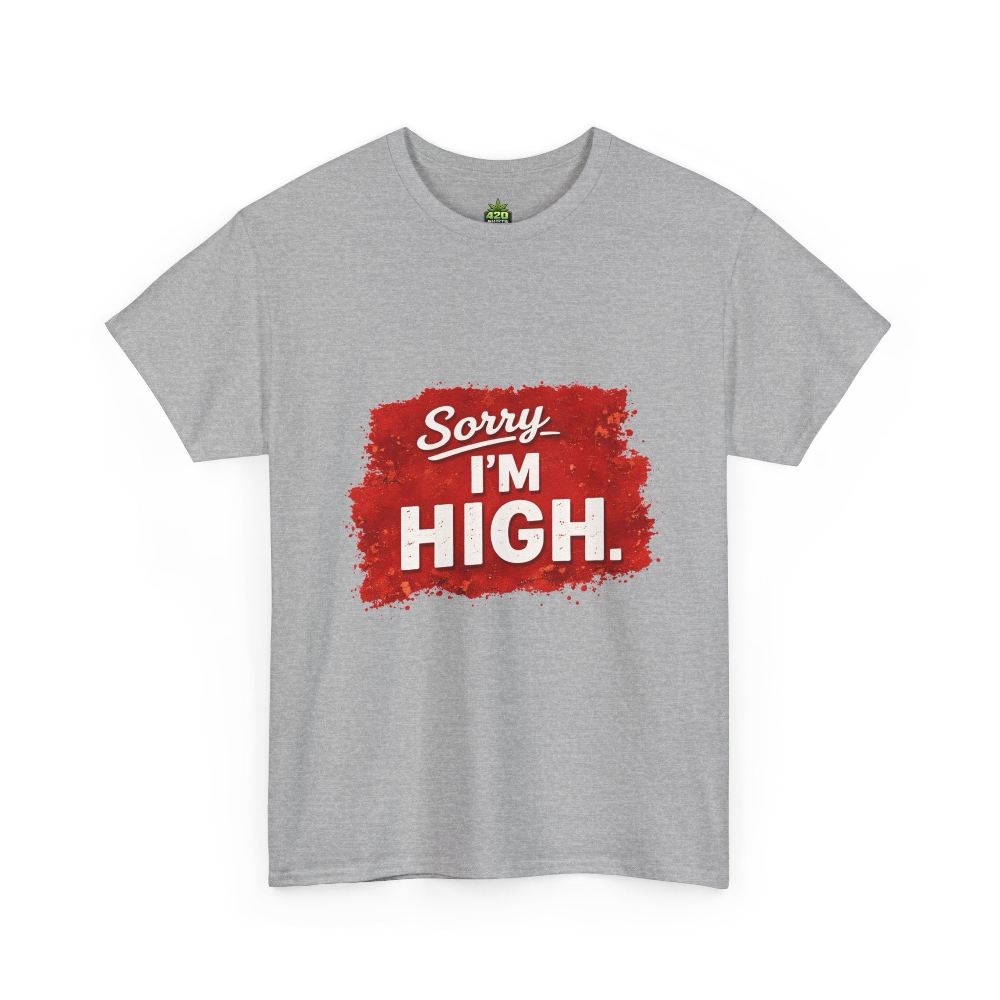 Srry I'm High T-Shirt